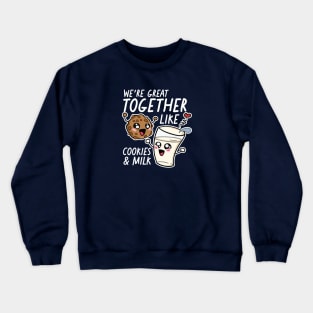 We're Great Together Like Cookies & Milk Crewneck Sweatshirt